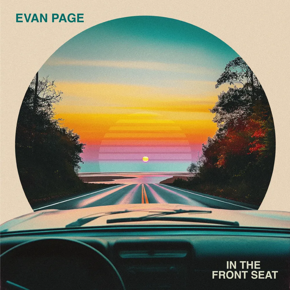 Strong Lyrics and Good Vibes: Evan Page’s ‘In the Front Seat’ EP Delivers a Versatile Sound