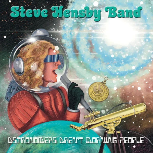 Steve Hensby Band Drops New Album, “Astronomers Aren’t Morning People.”