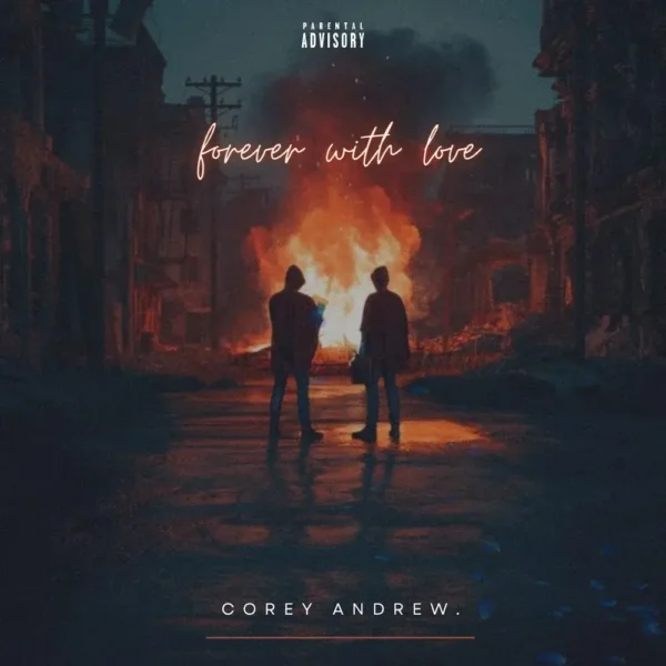 Corey Andrew Displays Growth and Duality with RnB Hiphop Album Forever With Love