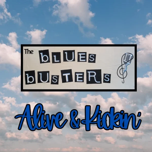 The bLUES bUSTERS Revives The Classics Through “Alive & Kickin'”