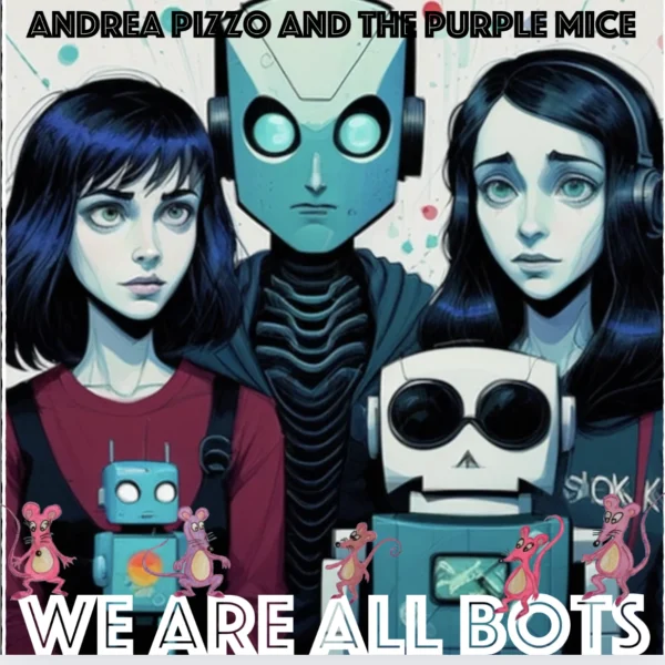 Andrea Pizzo and The Purple Mice’s We Are All Bots Is a Loud, Shiny Existential Crisis