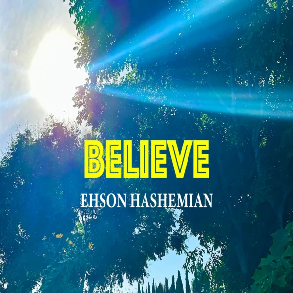 Ehson Hashemian’s “Believe” Is A Form Of Self-Care