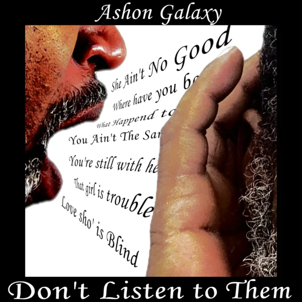 Ashon Galaxy’s “Don’t Listen to Them” Burns On Feeling Over Logic