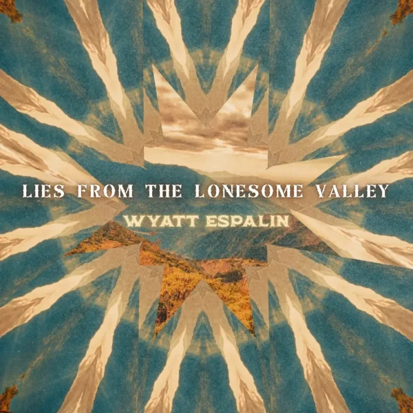 Wyatt Espalin’s “Lies From the Lonesome Valley” is What Happens When Americana Refuses to Feel Produced or Curated