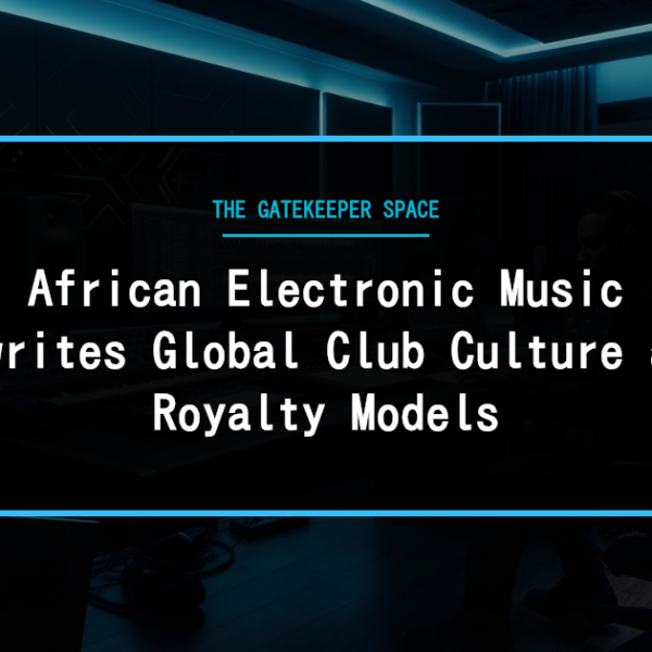 African Electronic Music Rewrites Global Club Culture and Royalty Models