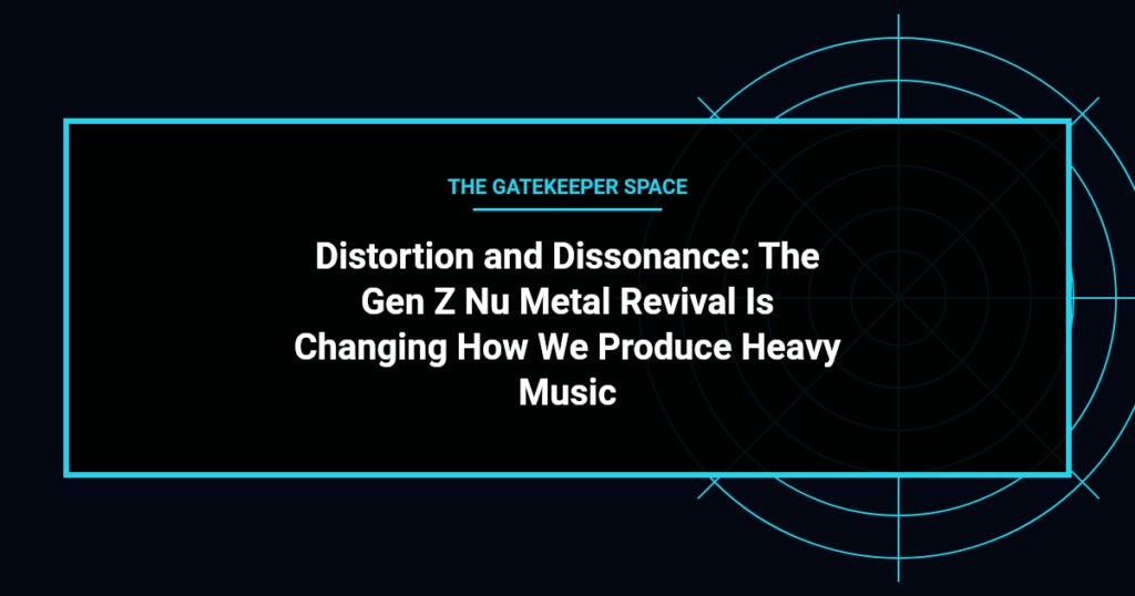 music news - Distortion and Dissonance: The Gen Z Nu Metal Revival Is Changing How We Produce Heavy Music