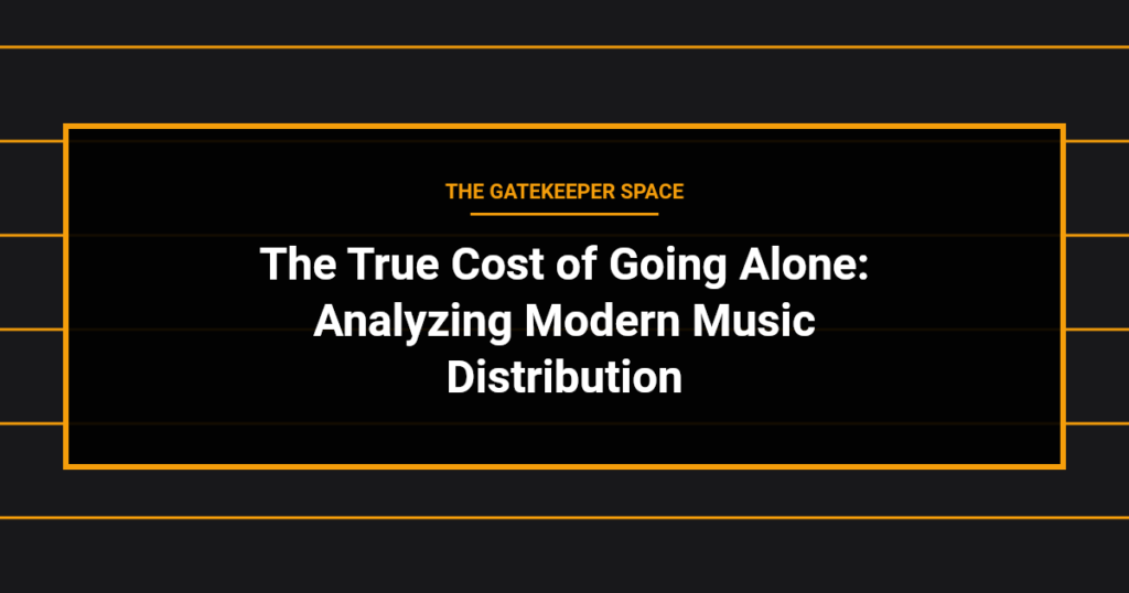 music news - The True Cost of Going Alone: Analyzing Modern Music Distribution