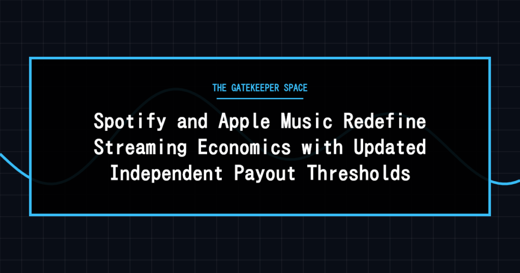 music news - Spotify and Apple Music Redefine Streaming Economics with Updated Independent Payout Thresholds