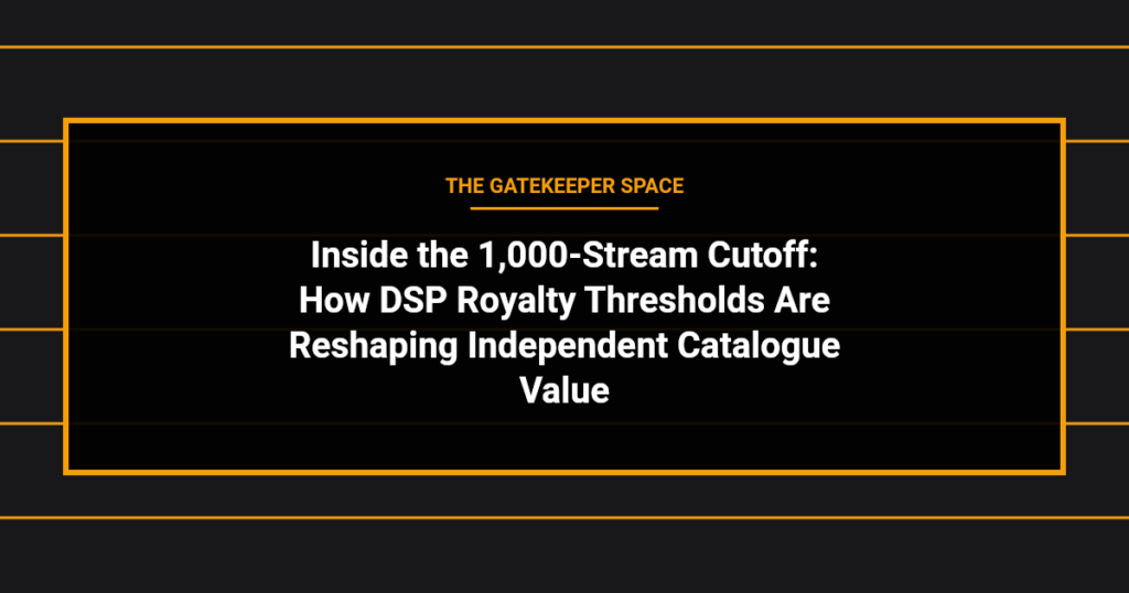 music news - Inside the 1,000-Stream Cutoff: How DSP Royalty Thresholds Are Reshaping Independent Catalogue Value