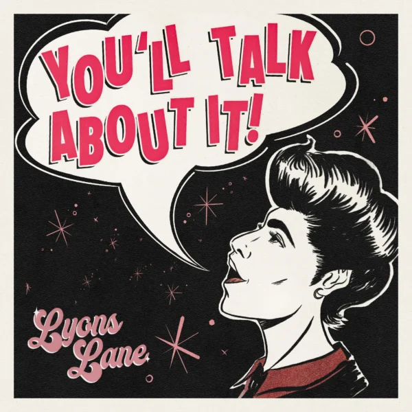 Protected: Lyons Lane “You’ll Talk About It!” Is Exactly What Its Title Promises